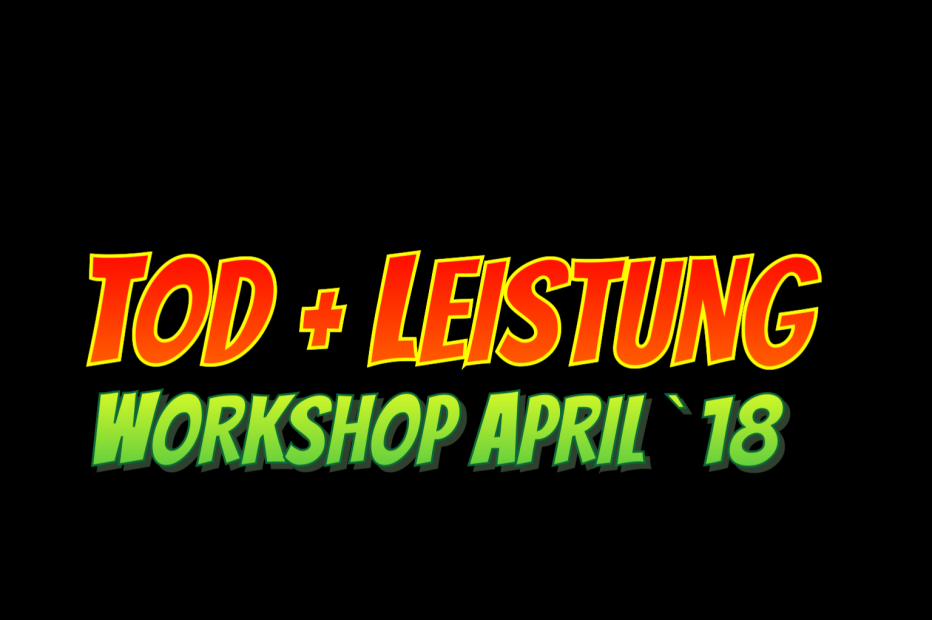 Masterclass No.2: Workshop ‚Tod und Leistung‘