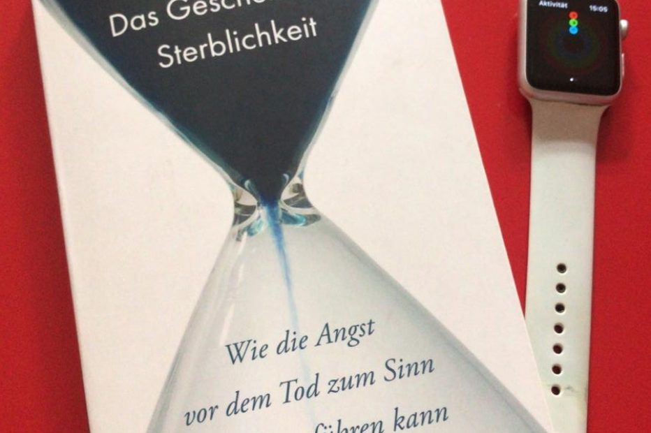 Das Geschenk der Sterblichkeit Wie die Angst vor dem Tod zum Sinn des Lebens führen kann | Jan Kalbitzer